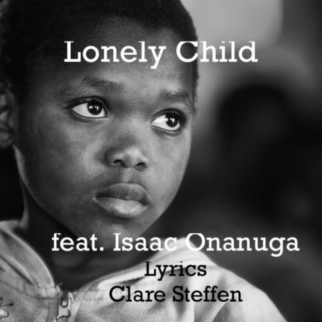 Lonely Child ft. Isaac Onanuga | Boomplay Music