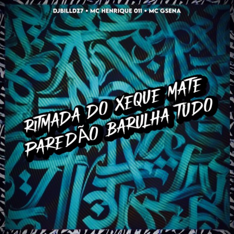 RITMADA DO XEQUE MATE PAREDÃO BARULHA TUDO ft. MC HENRIQUE 011, Gsena & DJBILLDZ7