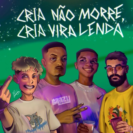 Cria Não Morre, Cria Vira Lenda ft. Beoito, FigMoreno, Mano Canada & Tellow | Boomplay Music