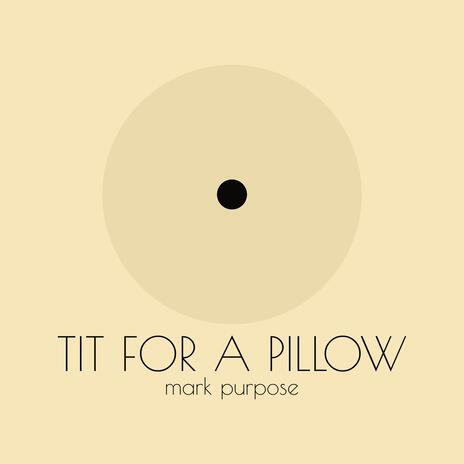 Tit for a Pillow | Boomplay Music