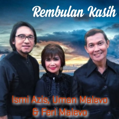 Rembulan Kasih ft. Uman Malevo & Feri Malevo | Boomplay Music