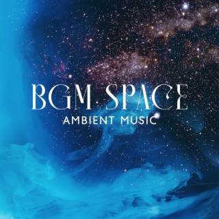 BGM Space Ambient Music: Mind Travel & White Noise for Study, Concentration, Sleep, Deep Relax and Calm Mind