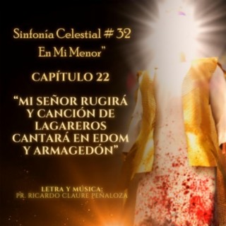 Mi Señor Rugirá y Canción de Lagareros Cantará en Edom y Armagedón (SFC No. 32 en MIm Cap.22)