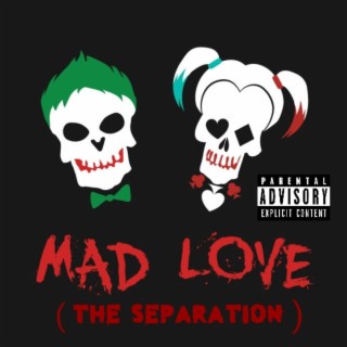 Mad Love (The Separation)