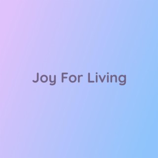 Joy For Living