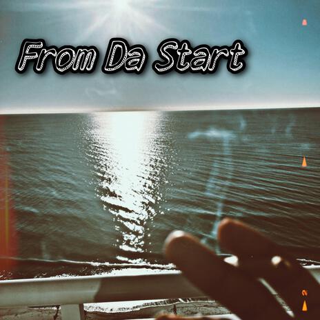 From Da Start | Boomplay Music