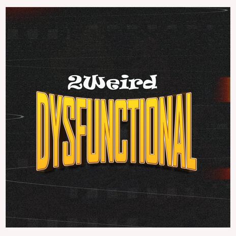 Dysfunctional | Boomplay Music