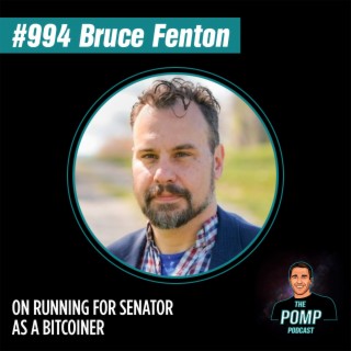 #994 Bruce Fenton On Running For Senator As A Bitcoiner