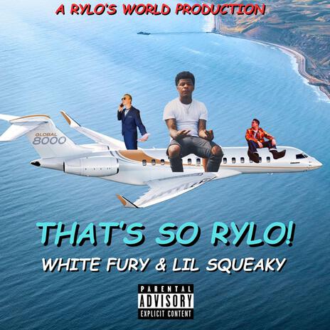 THAT'S SO RYLO! ft. Lil Squeaky | Boomplay Music