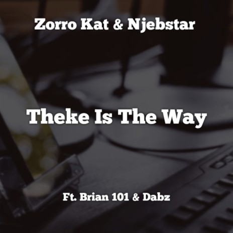 Theke Is The Way ft. Njebstar, Dabz & Dj Brian101 | Boomplay Music