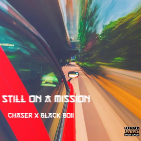 Still on a mission (feat. Chaser & Blackboii)