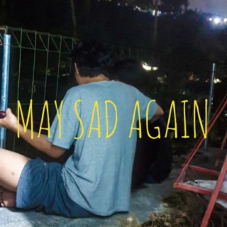 May Sad Again