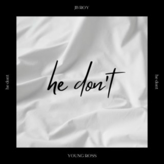 He Don't ft. Young Ross lyrics | Boomplay Music