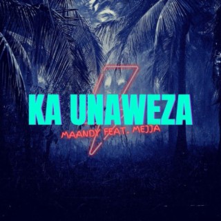 Ka Unaweza ft. Mejja lyrics | Boomplay Music