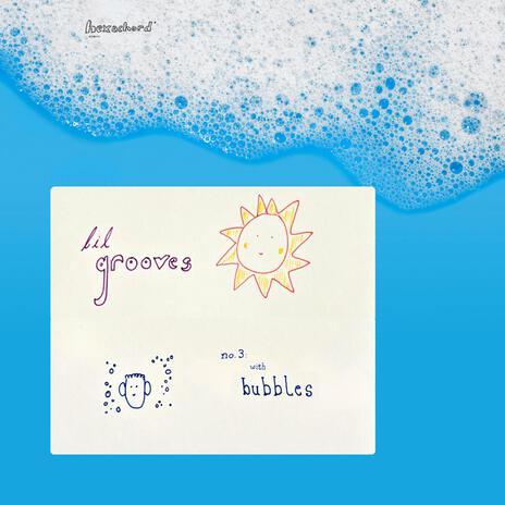 lil' grooves, no. 3: with bubbles