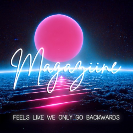 Feels Like We Only Go Backwards ft. Astyn Turr | Boomplay Music