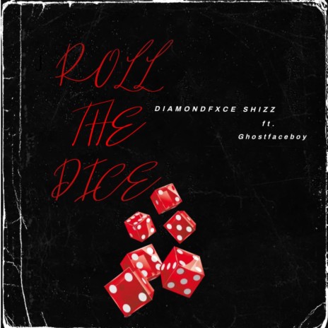 DIAMONDFXCE SHIZZ-ROLL DA DICE ft. GHOSTFACEBOYZ | Boomplay Music