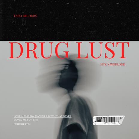 Drug Lust (drugs) ft. Woplook | Boomplay Music