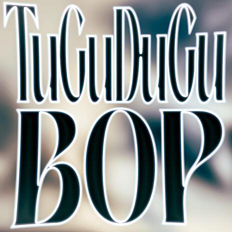 TuGuDuGuBop | Boomplay Music