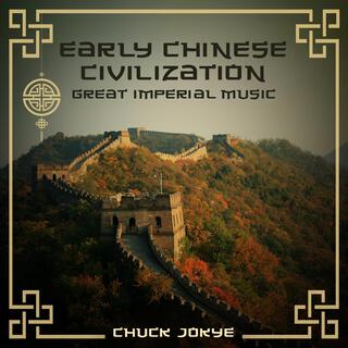 Early Chinese Civilization: Great Imperial Music, Instrumental Chinese Poems, Chinese Meditation Music