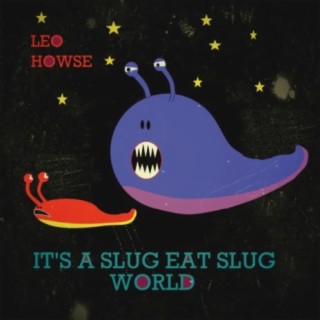 It's a Slug Eat Slug World