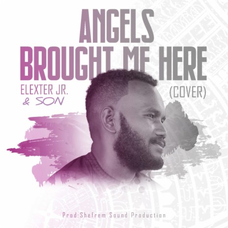 Angel's Brought Me Here ft. SON | Boomplay Music