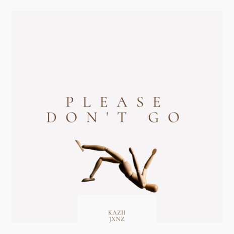 PLEASE DON'T GO! ft. JXNZ | Boomplay Music