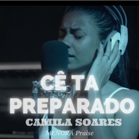 Cê Ta Preparado ft. Camila Soares | Boomplay Music