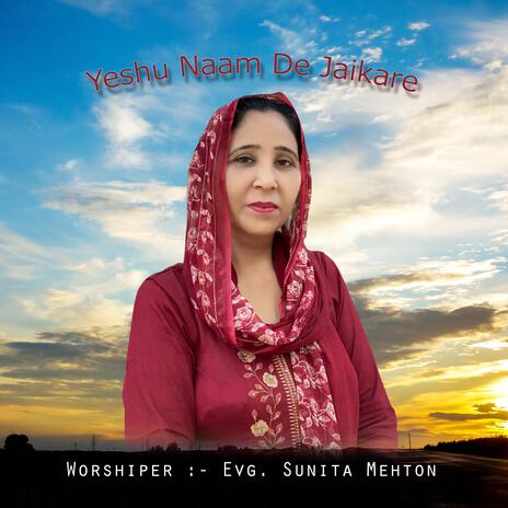 Yeshu Naam De Jaikare ft. Sunita Mehton | Boomplay Music