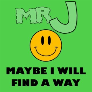 Maybe I Will Find A Way