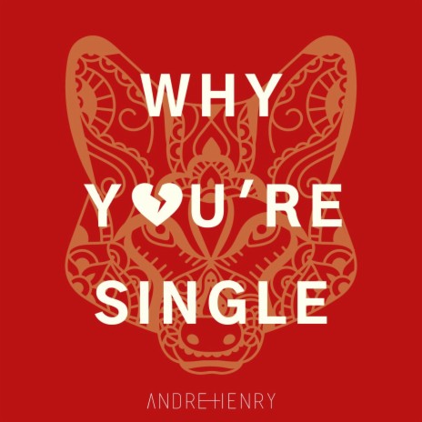WHY YOU'RE SINGLE | Boomplay Music