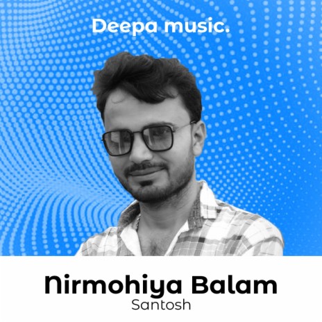 Nirmohiya Balam | Boomplay Music