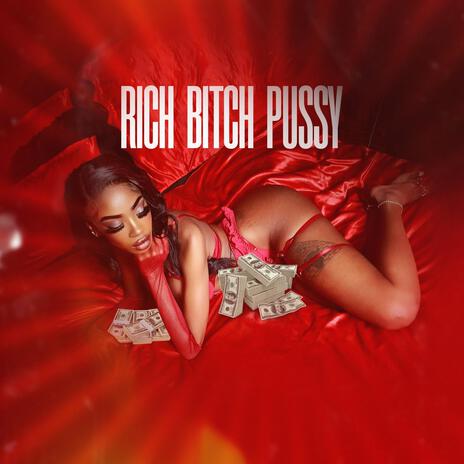 Rich Bitch Pussy | Boomplay Music