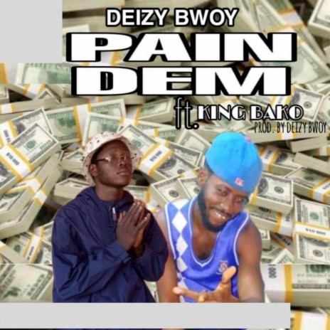 Pain Dem ft. King Bako | Boomplay Music