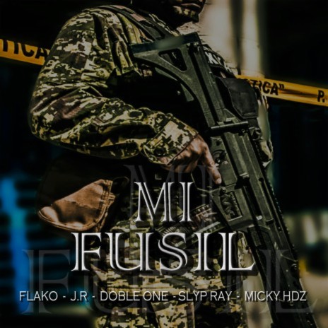 Mi Fusil ft. Flako, Doble One, Slyp Ray & Micky Hdz | Boomplay Music