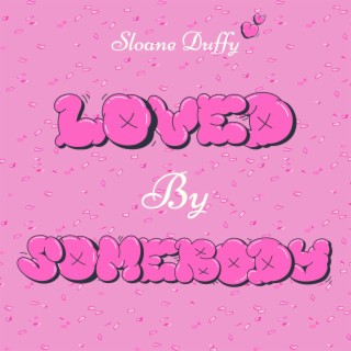 Loved By Somebody lyrics | Boomplay Music