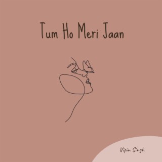 Tum Ho Meri Jaan