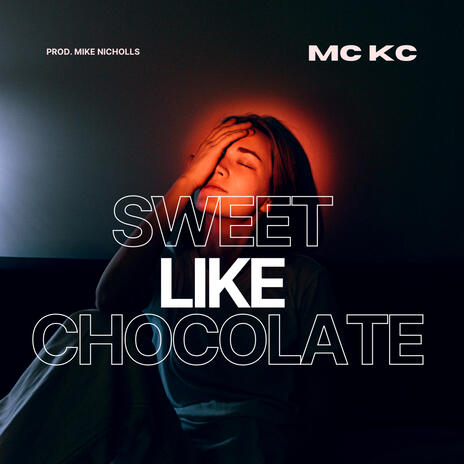 Sweet Like Chocolate | Boomplay Music