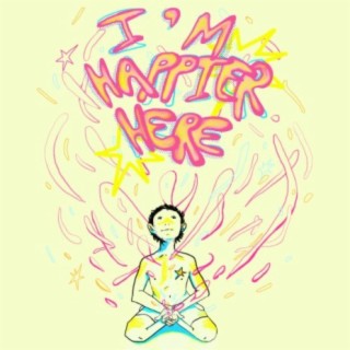 I'm happier here ft. Roiael lyrics | Boomplay Music