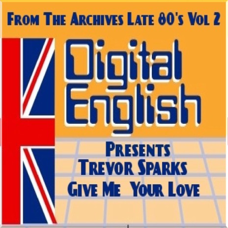 Give me Your love (Digital Englis Presents from the Archives Late 80's Vol 2) | Boomplay Music