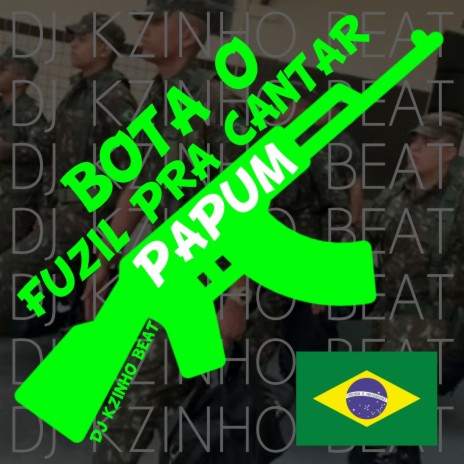 MTG BOTA O FUZIL PRA CANTAR PAPUM VS É SÓ SOLDADO PERIGOSO (DJ KZINHO BEAT) 2021 | Boomplay Music