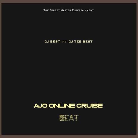 Ajo Online Cruise Beat ft. DJ Tee Best | Boomplay Music
