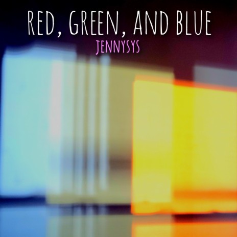 Red, Green, Blue (And All My Favorite Colors)