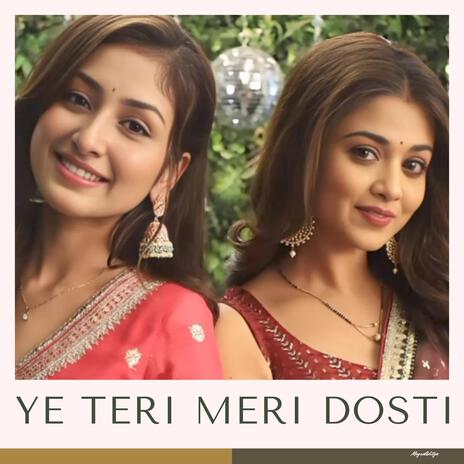 Ye Teri Meri Dosti | Boomplay Music