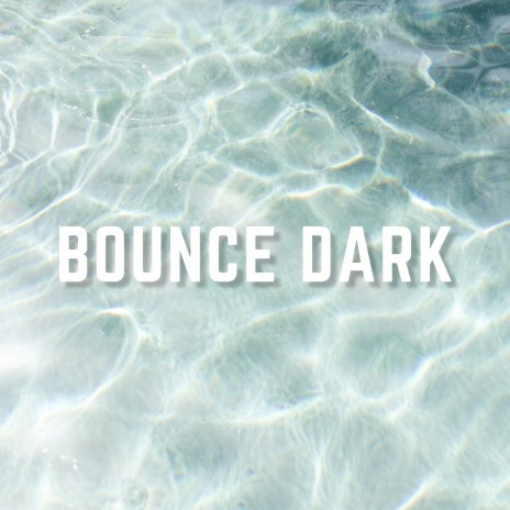 Bounce Dark | Boomplay Music