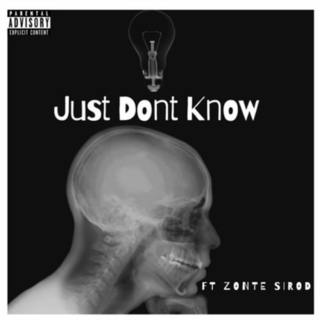 Just Dont Know ft. Zonte Sirod | Boomplay Music