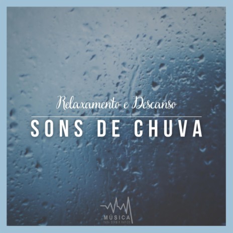 Relaxamento e Descanso: Sons de Chuva, Pt. 09 | Boomplay Music