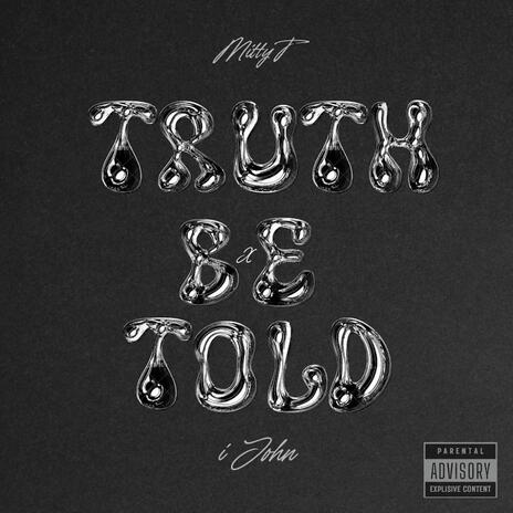 Truth Be Told ft. Ijohn