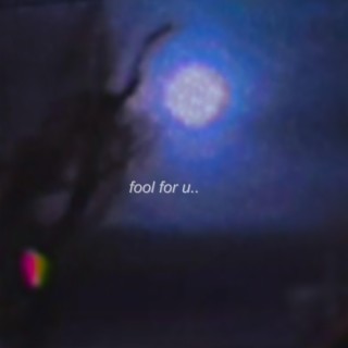 fool for u lyrics | Boomplay Music