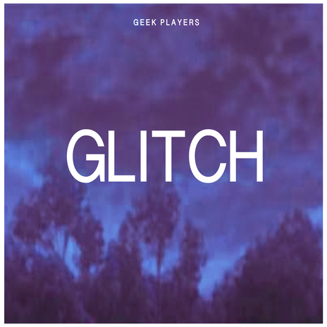 Glitch | Boomplay Music